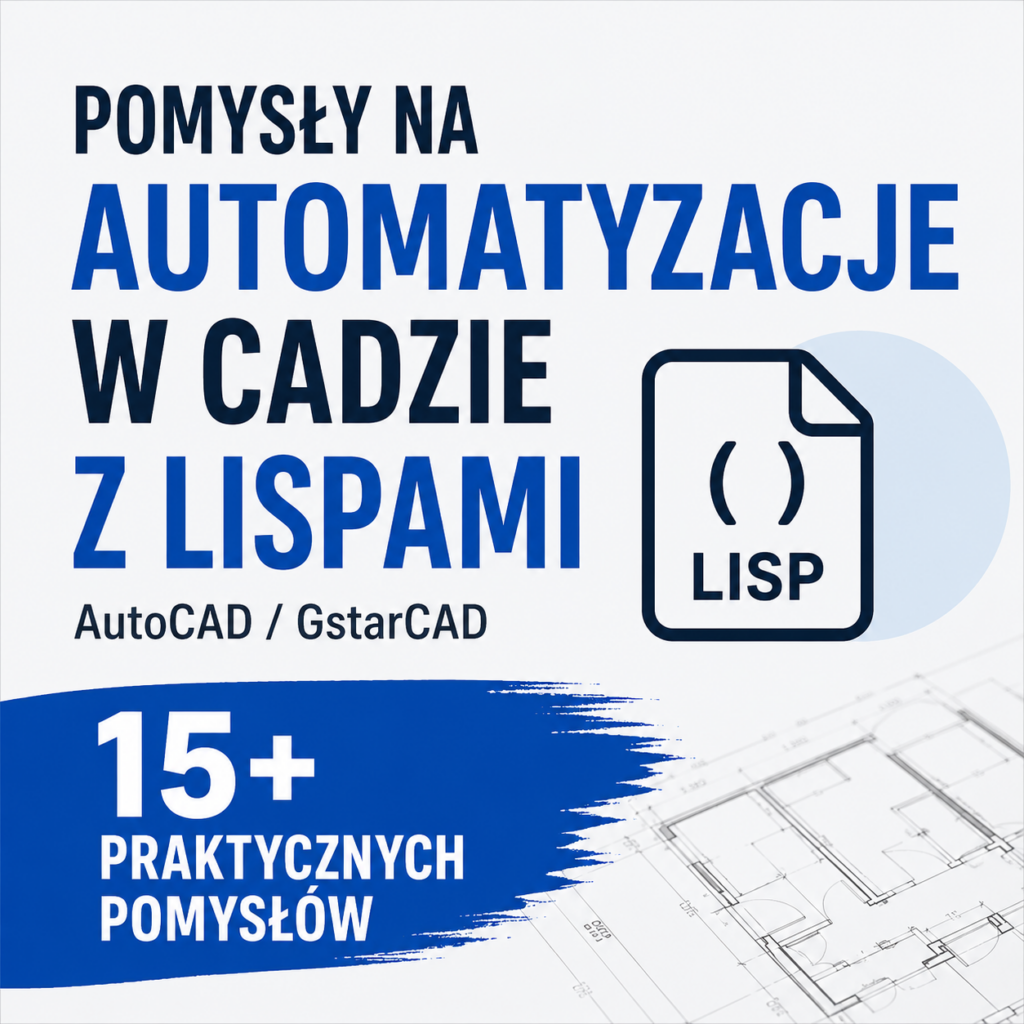 Minimalistyczna grafika promująca wpis blogowy o automatyzacjach w AutoCADzie i GstarCADzie z użyciem Lispów. Na jasnym tle znajduje się duży niebiesko-granatowy napis „Pomysły na automatyzacje w CADzie z Lispami”, ikona pliku LISP oraz informacja „15+ praktycznych pomysłów”. W tle widoczny jest delikatny rysunek techniczny CAD.